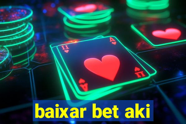 baixar bet aki